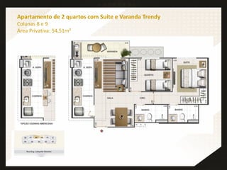 Apartamento de 2 quartos com Suíte e Varanda Trendy
Colunas 8 e 9
Área Privativa: 54,51m²
 