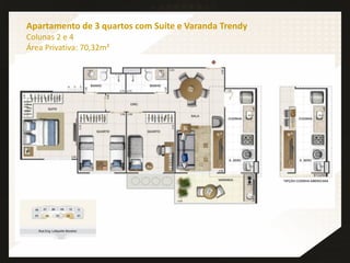 Apartamento de 3 quartos com Suíte e Varanda Trendy
Colunas 2 e 4
Área Privativa: 70,32m²
 