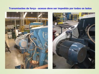 Transmissões de força - acesso deve ser impedido por todos os lados
 