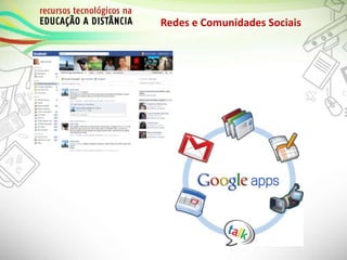 Redes e Comunidades Sociais
 