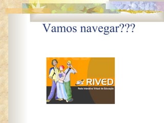Vamos navegar??? 