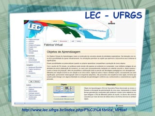 LEC - UFRGS




http://www.lec.ufrgs.br/index.php/F%C3%A1brica_Virtual
 