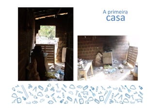 A primeira
 casa
 
