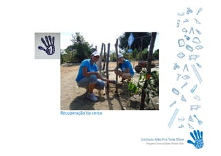Recuperação da cerca
 