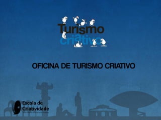 OFICINA DE TURISMO CRIATIVO
 
