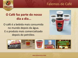 Falemos de Café

 O Café faz parte do nosso
         dia a dia...
O café é a bebida mais consumida
   no mundo depois da água.
E o produto mais comercializado
       depois do petróleo.
 