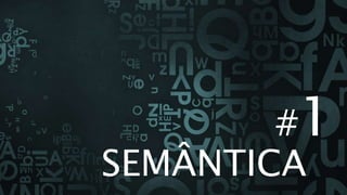 #1
SEMÂNTICA
 