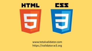 www.totalvalidator.com
https://validator.w3.org
 