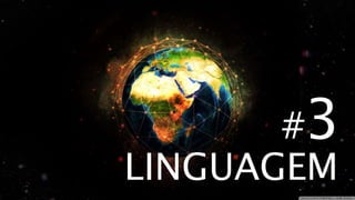 #3
LINGUAGEM
 