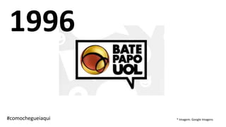 1996
#comochegueiaqui * Imagem: Google Imagens
 