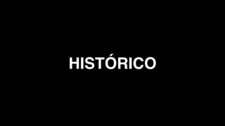 HISTÓRICO
 