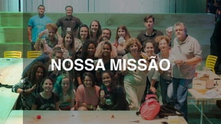 NOSSA MISSÃO
 