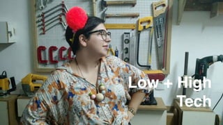 Low + High
Tech
 