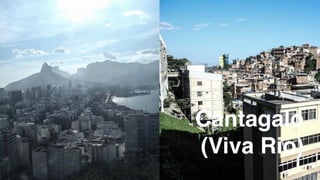 Cantagalo
(Viva Rio)
 