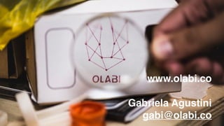 www.olabi.co
Gabriela Agustini
gabi@olabi.co
 