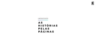 A S
H I S T Ó R I A S
P E L A S
P Á G I N A S
I M P R E S S O S
 