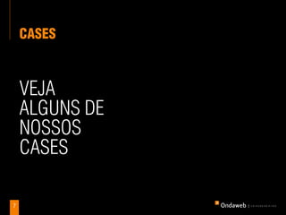 CaSeS



    VEja
    alguns dE
    nossos
    casEs

7
 