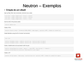 Neutron – ExemplosNeutron – Exemplos
● Criação de um LBaaS
 