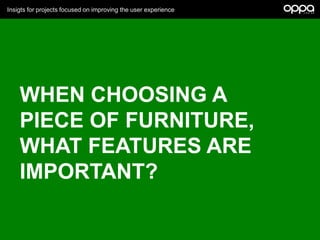 Insigts for projects focused on improving the user experience
When choosing a piece of furniture, what features are import...
