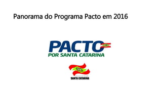 Panorama do Programa Pacto em 2016
 