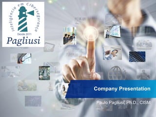 Paulo Pagliusi, Ph.D., CISM
Company Presentation
 