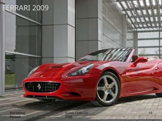 Marketing
Pessoal
Suzely Ortênzio -
2005
16
FERRARI 2009
 