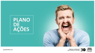 PLANO
DE
AÇÕES
 