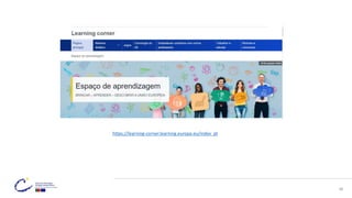 36
https://learning-corner.learning.europa.eu/index_pt
 