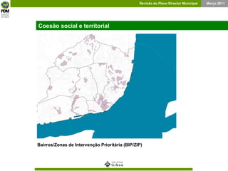 Bairros/Zonas de Intervenção Prioritária (BIP/ZIP) Coesão social e territorial 