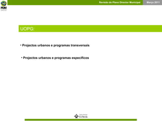 Barcelona UOPG: Projectos urbanos e programas transversais Projectos urbanos e programas específicos 