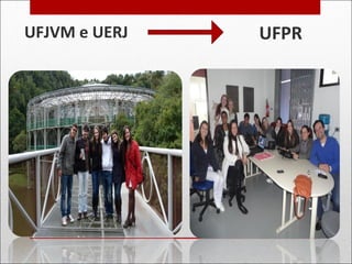 UFPRUFJVM e UERJ
 