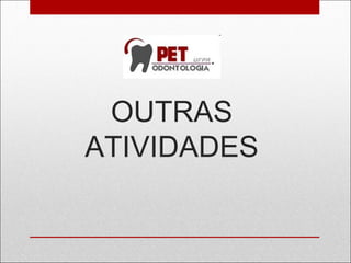 OUTRAS
ATIVIDADES
 