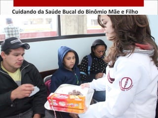 Cuidando da Saúde Bucal do Binômio Mãe e Filho
 