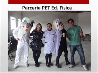 Parceria PET Ed. Física
 