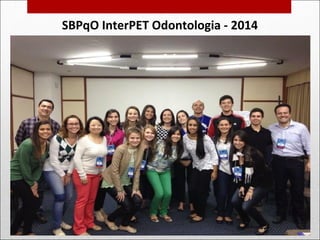 SBPqO InterPET Odontologia - 2014
 