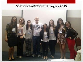 SBPqO InterPET Odontologia - 2015
 