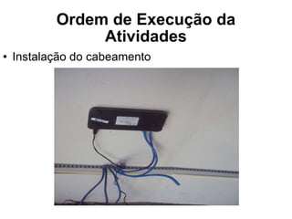 Ordem de Execução da Atividades Instalação do cabeamento 