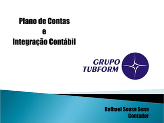 Plano de Contas  e Integração Contábil Rafhael Sousa Sena Contador 
