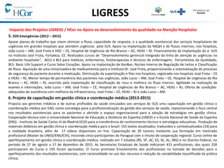 LIGRESS
Impacto dos Projetos LIGRESS / HCor no Apoio ao desenvolvimento da qualidade na Atenção Hospitalar
5. SOS Emergênc...