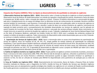 LIGRESS
Impacto dos Projetos LIGRESS / HCor no Apoio ao desenvolvimento da qualidade na atenção às urgências
1.Observatóri...
