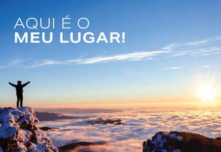 AQUI É O
MEU LUGAR!
 