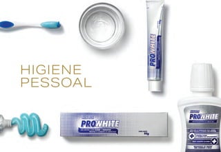 HIGIENE
PESSOAL
 