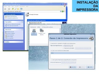 INSTALAÇÃO DA IMPRESSORA 
