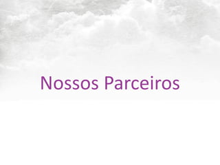 Nossos	
  Parceiros
 