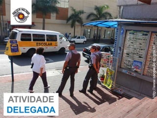 ATIVIDADE
DELEGADA
http://www.saopaulo.sp.gov.br/
 