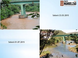 Sabará 23.03.2015
Sabará 01.07.2015
 