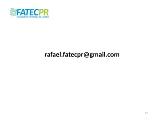14
rafael.fatecpr@gmail.com
 