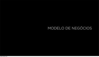MODELO DE NEGÓCIOS
Monday, August 5, 2013
 
