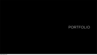 PORTFOLIO
Monday, August 5, 2013
 