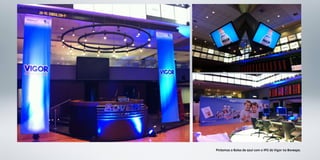 Pintamos a Bolsa de azul com o IPO da Vigor na Bovespa.
 